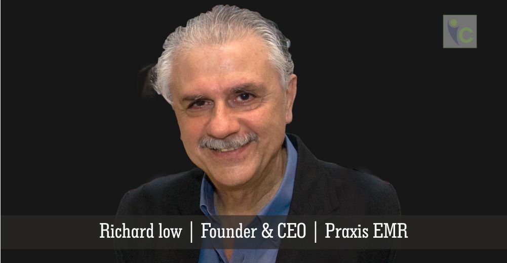 Richard low | Founder & CEO | Praxis EMR | Entrepreneur | Insights Care