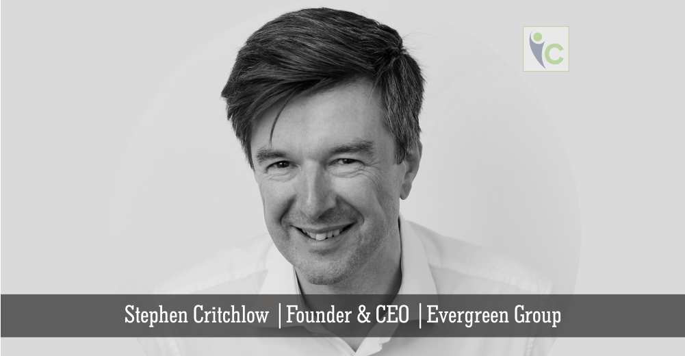 Stephen Critchlow | Founder & CEO | Evergreen Group | healthcare | Insights Care