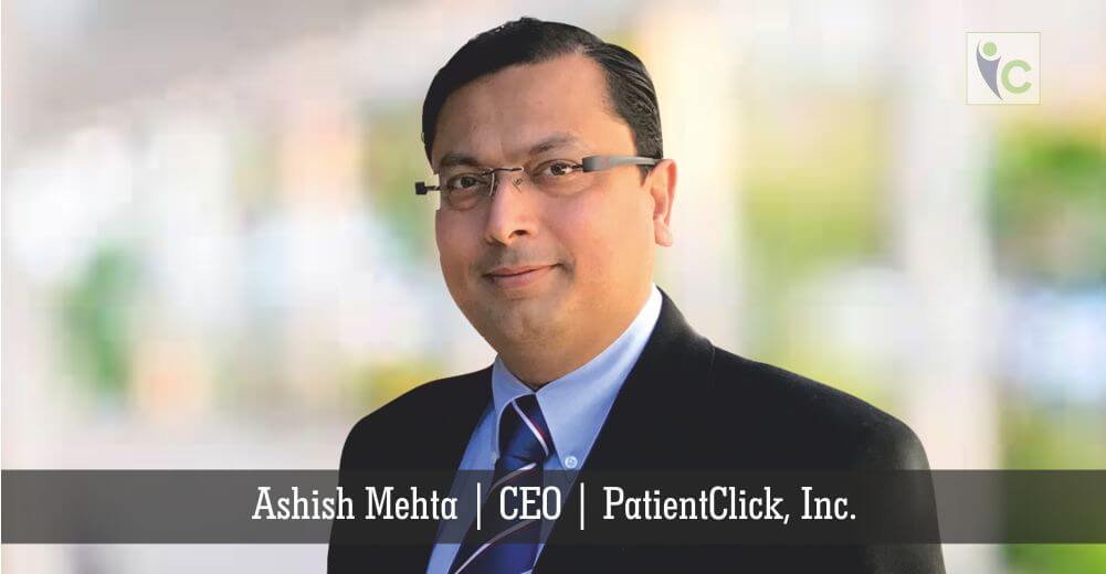 Ashish Mehta | CEO | PatientClick, Inc | Insights Care