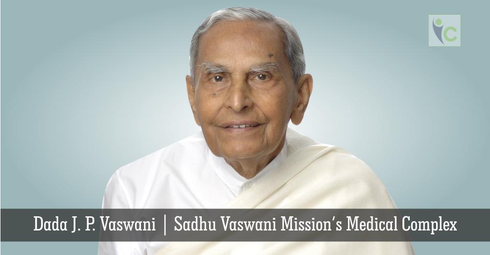 Dada JP Vaswani | Sadhu Vaswani Missions Medical Complex | Insights Care