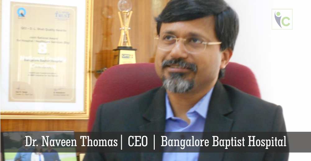 Dr. Naveen Thomas | CEO | Bangalore Baptist Hospital | Insights Care