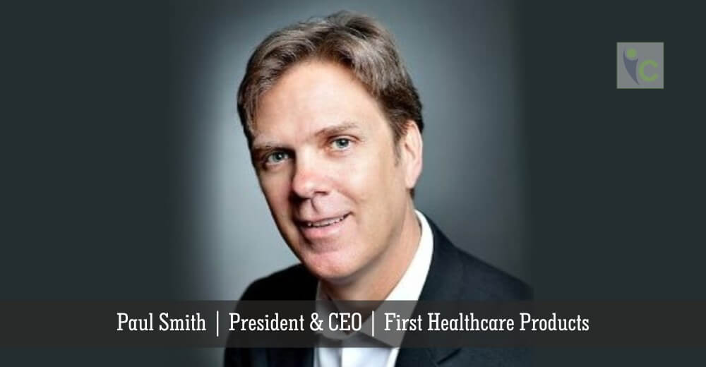 Paul Smith | President & CEO | First Healthcare Products | Insights Care