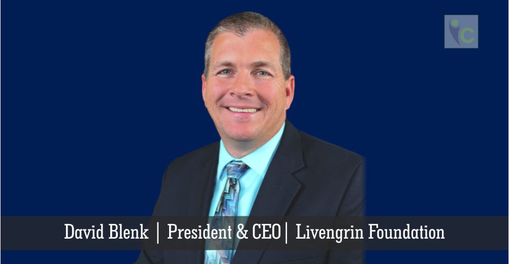 David Blenk | President & CEO | Livengrin Foundation | Insights Care