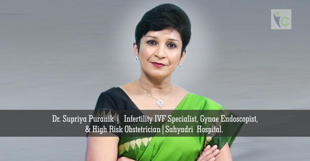 Dr. Supriya Puranaik | Infertility IVF Specialist, Gynae Endoscopist | Sahyadri’s Gynaecology Department | Insights Care