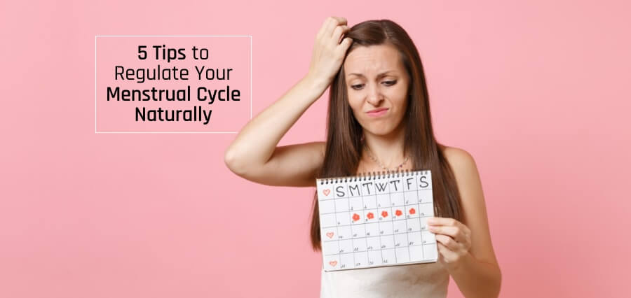 Read more about the article 5 Tips to Regulate Your Menstrual Cycle Naturally