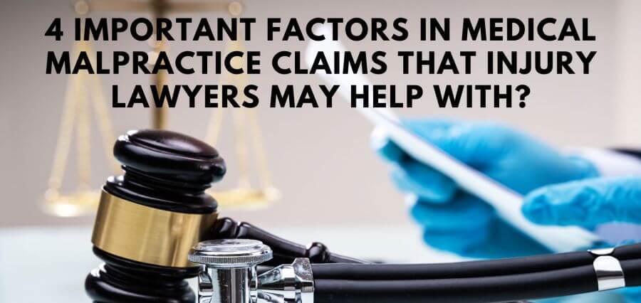 4 Important Factors in Medical Malpractice Claims That Injury Lawyers May Help With 2